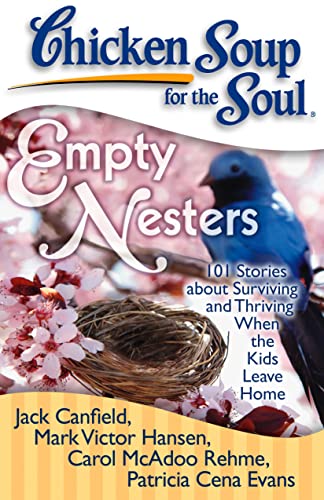 Beispielbild fr Chicken Soup for the Soul: Empty Nesters: 101 Stories about Surviving and Thriving When the Kids Leave Home zum Verkauf von Wonder Book