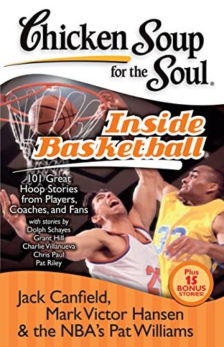 Stock image for Chicken Soup for the Soul: Inside Basketball: 101 Great Hoop Stories from Players, Coaches, and Fans for sale by SecondSale