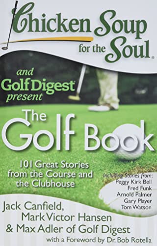 Imagen de archivo de Chicken Soup for the Soul: The Golf Book: 101 Great Stories from the Course and the Clubhouse a la venta por SecondSale