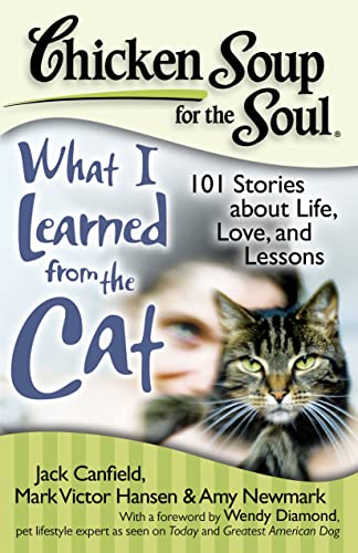 9781935096375: Chicken Soup for the Soul: What I Learned from the Cat: 101 Stories about Life, Love, and Lessons