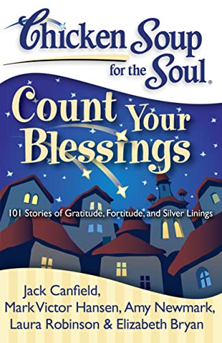 Imagen de archivo de Chicken Soup for the Soul: Count Your Blessings: 101 Stories of Gratitude, Fortitude, and Silver Linings a la venta por SecondSale