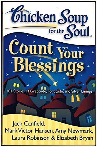 9781935096429: Chicken Soup for the Soul: Count Your Blessings: 101 Stories of Gratitude, Fortitude, and Silver Linings