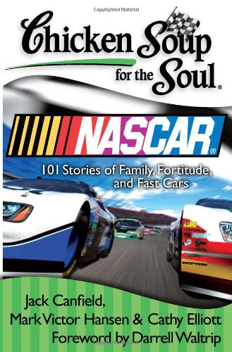 Beispielbild fr Chicken Soup for the Soul: Nascar: 101 Stories of Family, Fortitude, and Fast Cars zum Verkauf von HPB Inc.