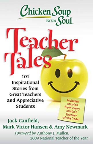 Beispielbild fr Chicken Soup for the Soul: Teacher Tales: 101 Inspirational Stories from Great Teachers and Appreciative Students zum Verkauf von Gulf Coast Books