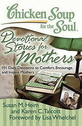 Stock image for Chicken Soup for the Soul: Devotional Stories for Mothers : 101 Daily Devotions to Comfort, Encourage, and Inspire Mothers for sale by Better World Books