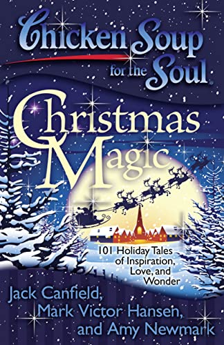 9781935096542: Chicken Soup for the Soul: Christmas Magic: 101 Holiday Tales of Inspiration, Love, and Wonder