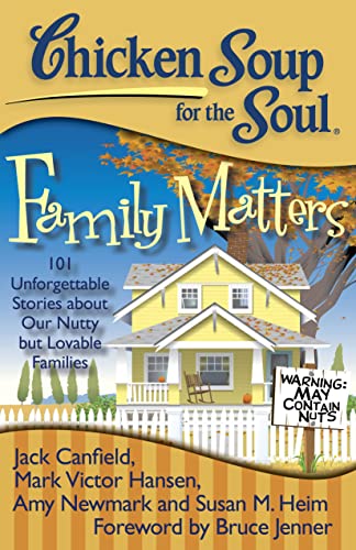 Imagen de archivo de Chicken Soup for the Soul: Family Matters: 101 Unforgettable Stories about Our Nutty but Lovable Families a la venta por SecondSale