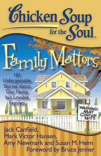 Stock image for Chicken Soup for the Soul: Family Matters: 101 Unforgettable Stories about Our Nutty but Lovable Families for sale by Wonder Book