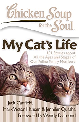 Beispielbild fr Chicken Soup for the Soul: My Cat's Life: 101 Stories about All the Ages and Stages of Our Feline Family Members zum Verkauf von Wonder Book