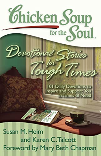 Stock image for Chicken Soup for the Soul: Devotional Stories for Tough Times: 101 Daily Devotions to Inspire and Support You in Times of Need for sale by London Bridge Books