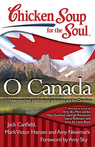 Beispielbild fr Chicken Soup for the Soul: O Canada: 101 Heartwarming and Inspiring Stories by and for Canadians zum Verkauf von Wonder Book