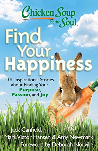 Beispielbild fr Chicken Soup for the Soul: Find Your Happiness: 101 Inspirational Stories about Finding Your Purpose, Passion, and Joy (Chicken Soup for the Soul (Quality Paper)) zum Verkauf von Gulf Coast Books