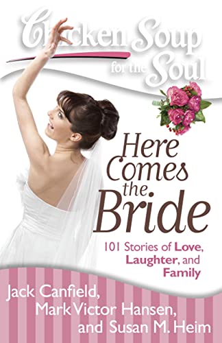 Imagen de archivo de Chicken Soup for the Soul: Here Comes the Bride: 101 Stories of Love, Laughter, and Family a la venta por Gulf Coast Books