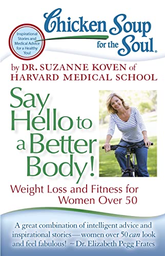 CHICKEN SOUP FOR THE SOUL: Say Hello To A Better Body! Weight Loss & Fitness For Women Over 50