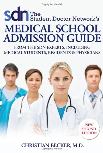 Beispielbild fr The Student Doctor Network's Medical School Admission Guide: From the SDN Experts, Including Medical Students, Residents & Physicians zum Verkauf von ThriftBooks-Dallas