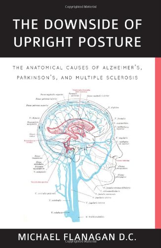 9781935097693: The Downside of Upright Posture - The Anatomical Causes of Alzheimer's, Parkinson's and Multiple Sclerosis