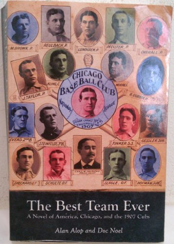 Beispielbild fr The Best Team Ever : A Novel of America, Chicago, and the 1907 Cubs zum Verkauf von Better World Books