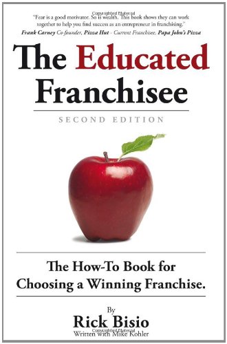Stock image for The Educated Franchisee: The How-To Book for Choosing a Winning Franchise for sale by ThriftBooks-Dallas