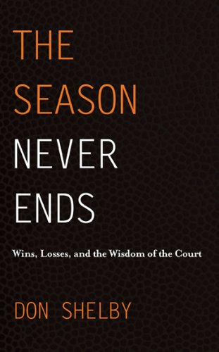 Stock image for The Season Never Ends - Wins, Losses, and the Wisdom of the Court for sale by SecondSale