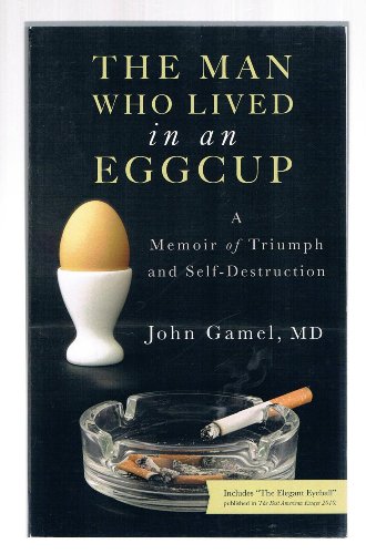 Beispielbild fr The Man Who Lived in an Eggcup - A Memoir of Triumph and Self-Destruction zum Verkauf von St Vincent de Paul of Lane County