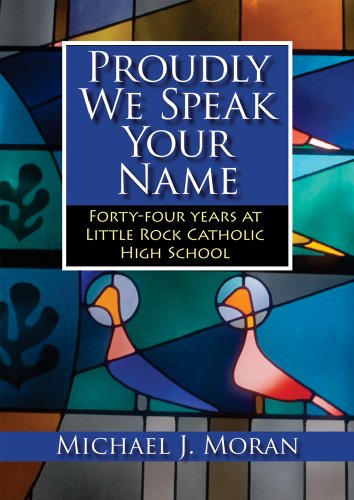 Beispielbild fr Proudly We Speak Your Name: Forty-four Years at Little Rock Catholic High School zum Verkauf von BooksRun