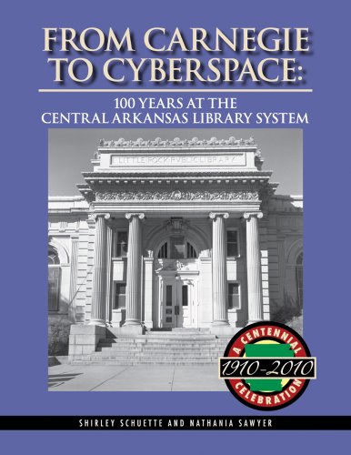 Stock image for From Carnegie to Cyberspace : 100 Years at the Central Arkansas Library System for sale by Better World Books