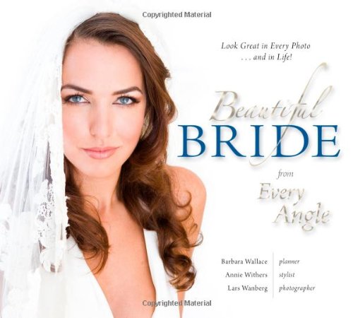 Beispielbild fr Beautiful Bride From Every Angle: Look Great in Every Photo.and in Life! zum Verkauf von Bookmans