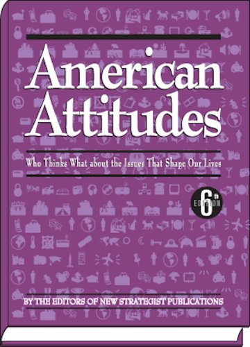 Stock image for American Attitudes : What Thinks What about the Issues That Shape Our Lives for sale by Better World Books