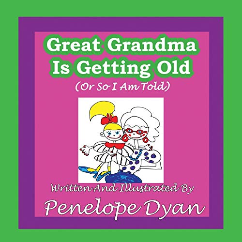 9781935118978: Great Grandma Is Getting Old (or So I Am Told)