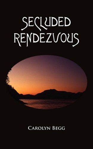 Secluded Rendezvous (9781935125044) by Begg, Carolyn