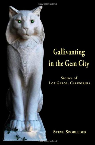 Stock image for Gallivanting in the Gem City Stories of Los Gatos, California for sale by HPB Inc.