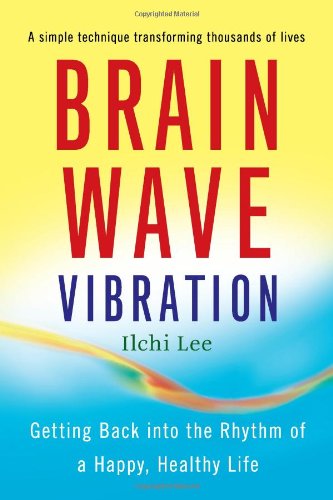 Stock image for Brain Wave Vibration : Getting Back into the Rhythm of a Happy, Healthy Life for sale by Better World Books: West