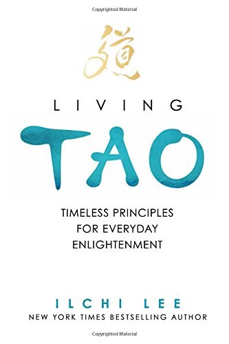 Beispielbild fr Living Tao : Timeless Principles for Everyday Enlightenment zum Verkauf von Better World Books