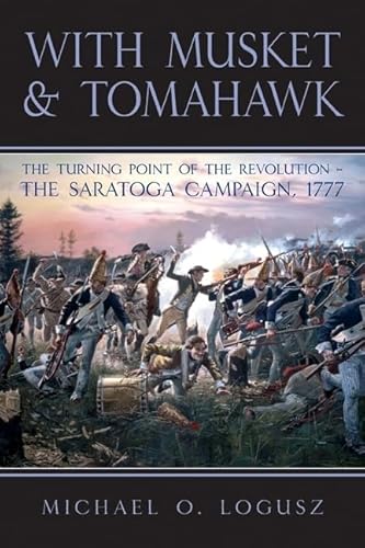 9781935149002: With Musket and Tomahawk: The Saratoga Campaign and the Wilderness War of 1777