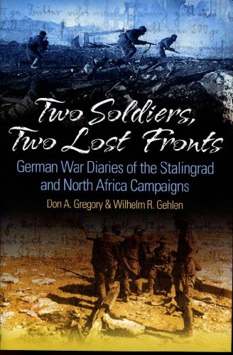 Beispielbild fr Two Soldiers, Two Lost Fronts: German War Diaries of the Stalingrad and North Africa Campaigns zum Verkauf von WorldofBooks