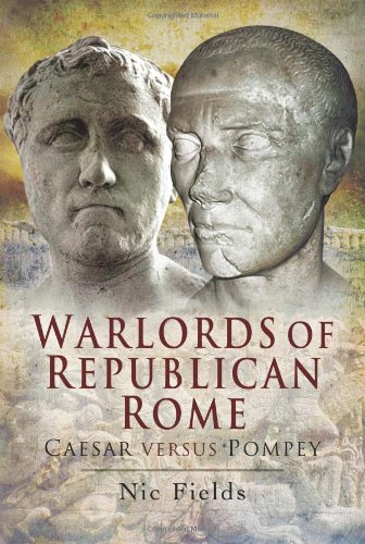 Beispielbild fr WARLORDS OF REPUBLICAN ROME: Caesar Against Pompey zum Verkauf von Books From California