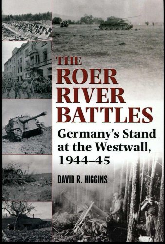 Beispielbild fr The Roer River Battles: Germany's Stand at the Westwall, 1944-45 zum Verkauf von HPB-Emerald