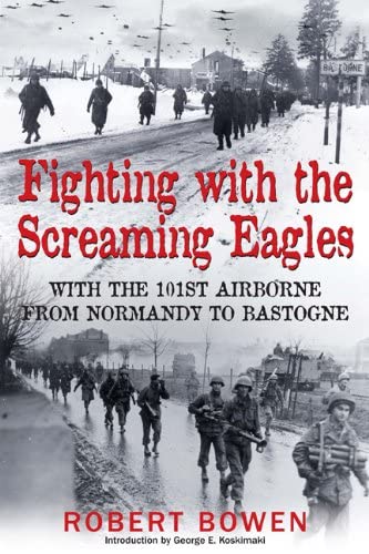 Beispielbild fr FIGHTING WITH THE SCREAMING EAGLES: With the 101st Airborne from Normandy to Bastogne zum Verkauf von Books From California