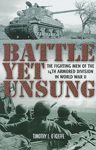 Stock image for Battle Yet Unsung: The Fighting Men of the 14th Armored Division in World War II for sale by GoldenWavesOfBooks