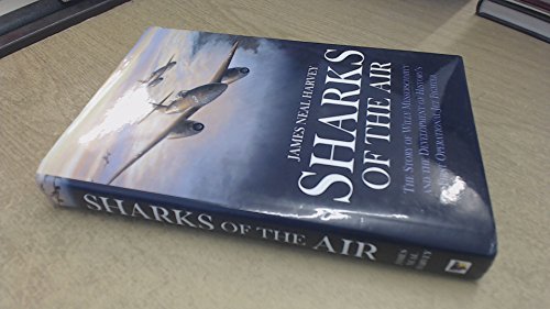 Sharks of the Air: Willy Messerschmitt and How He Built the World's First Operational Jet Fighter.