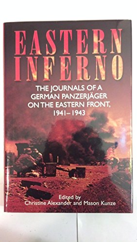 Beispielbild fr Eastern Inferno: The Journals of a German Panzerjäger on the Eastern Front, 1941-43 zum Verkauf von HPB-Emerald