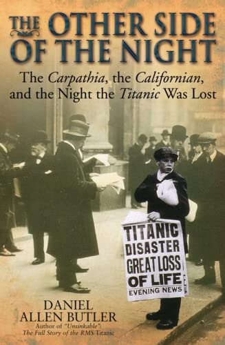 Imagen de archivo de OTHER SIDE OF THE NIGHT: The Carpathia, the Californian and the Night the Titanic was Lost a la venta por Books From California