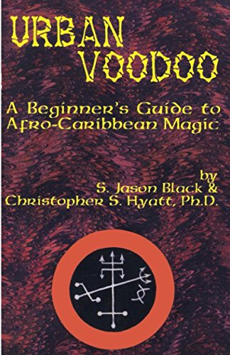 Urban Voodoo: A Beginner's Guide to Afro-Caribbean Magic (9781935150244) by Black, S. Jason; Hyatt, Christopher S.