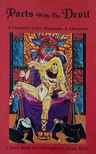 Pacts with the Devil: A Chronicle of Sex, Blasphemy & Liberation (9781935150268) by Hyatt, Christopher S.; Black, S. Jason