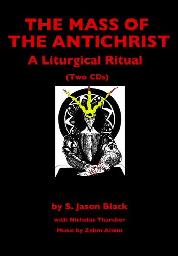 The Mass of the Antichrist: A Liturgical Ritual (9781935150527) by S. Jason Black; Nicholas Tharcher