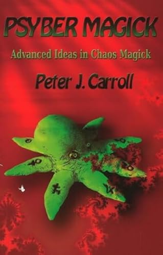 PsyberMagick: Advanced Ideas in Chaos Magick (9781935150657) by Carroll, Peter J.