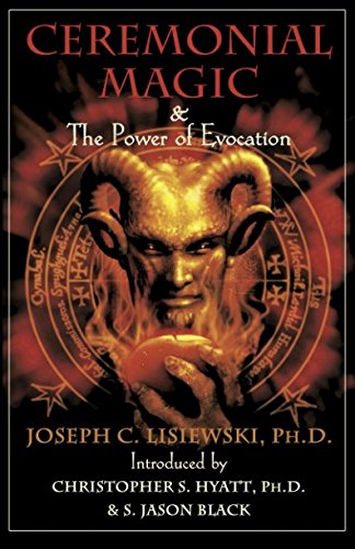Ceremonial Magic & The Power of Evocation (9781935150862) by Lisiewski, Joseph C.