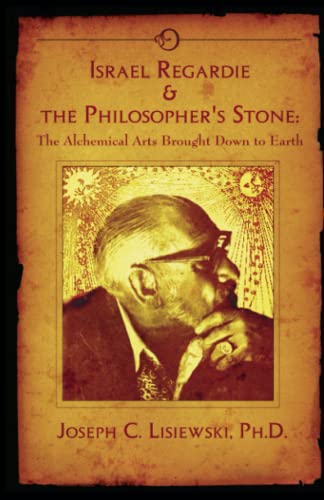 Imagen de archivo de Israel Regardie & The Philosopher's Stone: The Alchemical Arts Brought Down to Earth a la venta por Turning of the Tide Books