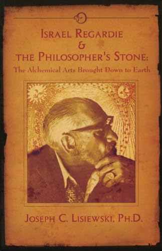 Stock image for Israel Regardie & the Philosopher's Stone: The Alchemical Arts Brought Down to Earth for sale by WorldofBooks