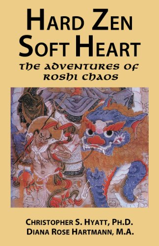 Beispielbild fr Hard Zen, Soft Heart: The Adventures of Roshi Chaos zum Verkauf von WorldofBooks